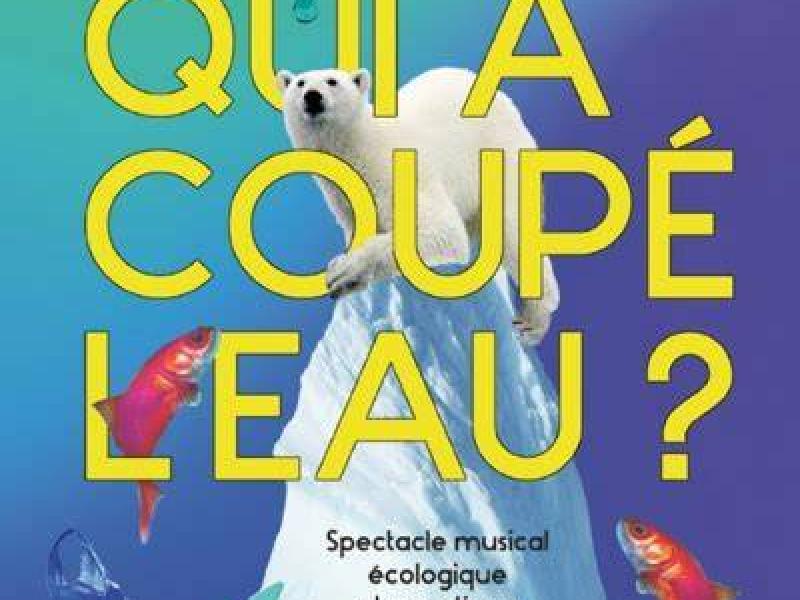 Spectacle "Qui a coupé l'eau"